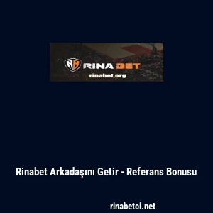 Rinabet Arkadaşını Getir - Referans Bonusu