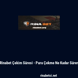 Rinabet &Ccedil;ekim S&uuml;resi - Para &Ccedil;ekme Ne Kadar S&uuml;rer