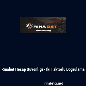 Rinabet Hesap G&uuml;venliği - İki Fakt&ouml;rl&uuml; Doğrulama