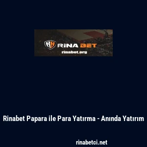 Rinabet Papara ile Para Yatırma - Anında Yatırım