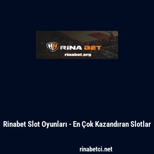 Rinabet Slot Oyunları - En &Ccedil;ok Kazandıran Slotlar