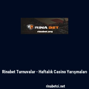 Rinabet Turnuvalar - Haftalık Casino Yarışmaları