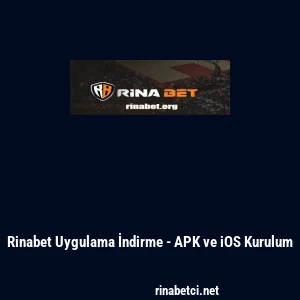 Rinabet Uygulama İndirme - APK ve iOS Kurulum