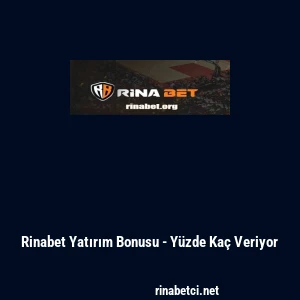 Rinabet Yatırım Bonusu - Y&uuml;zde Ka&ccedil; Veriyor